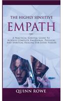 Highly Sensitive Empath: A Practical Survival Guide To Achieve Complete Emotional, Physical, And Spiritual Healing For Every Person