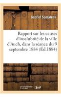 Rapport Sur Les Causes d'Insalubrité de la Ville d'Auch, Présenté Dans La Séance Du 9 Septembre 1884