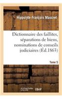 Dictionnaire Des Faillites, Séparations de Biens, Nominations de Conseils Judiciaires T5