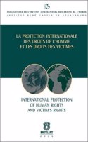 Protection Internationale des Droits de l'Homme et les Droits des Victimes / International Protection of Human Rights and Victim's Rights