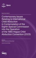Contemporary Issues Relating to International Child Abduction in Contemplation of the Eighth Special Commission into the Operation of the 1980 Hague Child Abduction Convention (2023)