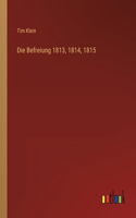 Befreiung 1813, 1814, 1815