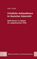 Christlicher Antisemitismus Im Deutschen Kaiserreich: Adolf Stoecker Im Spiegel Der Zeitgenossischen Kritik