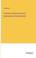 Book of Common Prayer and Administration of the Sacraments