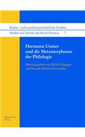Hermann Usener Und Die Metamorphosen Der Philologie
