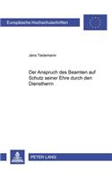 Der Anspruch Des Beamten Auf Schutz Seiner Ehre Durch Den Dienstherrn