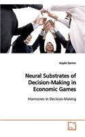 Neural Substrates of Decision-Making in Economic Games