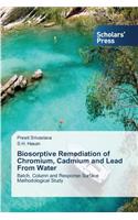 Biosorptive Remediation of Chromium, Cadmium and Lead from Water