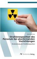Strahlenexposition des Personals bei abschirmenden Vorrichtungen