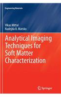 Analytical Imaging Techniques for Soft Matter Characterization