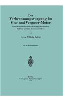 Der Verbrennungsvorgang im Gas- und Vergaser-Motor: Versuch einer rechnerischen Erfassung der einzelnen Einflüsse und ihres Zusammenwirkens(German)