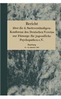 Bericht Über Die 4. Sachverständigen-Konferenz Des Deutschen Vereins Zur Fürsorge Für Jugendliche Psychopathen E.V.