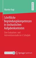 Schriftliche Begründungskompetenzen in stochastischen Aufgabenkontexten: Eine Evaluations- und Interventionsstudie im 4. Schuljahr