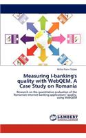 Measuring I-Banking's Quality with Webqem. a Case Study on Romania