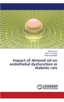 Impact of Almond Oil on Endothelial Dysfunction in Diabetic Rats