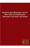 Gesetz Zu Dem Abkommen Vom 31. Marz 1992 Zur Erhaltung Der Kleinwale in Der Nord- Und Ostsee