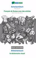 Schwiizerdütsch - Français de Suisse avec des articles, Bildwörterbuech, BW: BABADADA Swiss German - Swiss French with articles, visual dictionary, BW