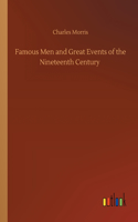 Famous Men and Great Events of the Nineteenth Century