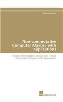 Non-commutative Computer Algebra with applications