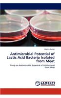 Antimicrobial Potential of Lactic Acid Bacteria Isolated from Meat