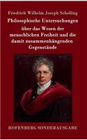 Philosophische Untersuchungen über das Wesen der menschlichen Freiheit und die damit zusammenhängenden Gegenstände