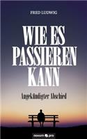 Wie es passieren kann