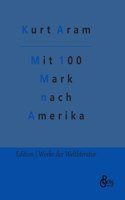Mit 100 Mark nach Amerika