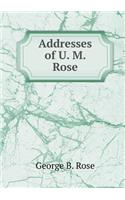 Addresses of U. M. Rose