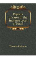 Reports of Cases in the Supreme Court of Natal