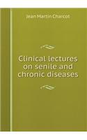 Clinical Lectures on Senile and Chronic Diseases
