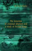 detection of criminal abortion and a study of fticidal drugs