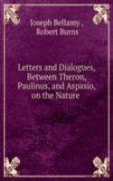 Letters and Dialogues, Between Theron, Paulinus, and Aspasio, on the Nature .