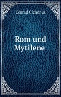 Rom Und Mytilene . (German Edition)