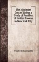 Minimum Cost of Living, a Study of Families of limited Income in New York City