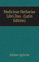 Medicinae Herbariae Libri Duo . (Latin Edition)