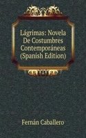 Lagrimas: Novela De Costumbres Contemporaneas (Spanish Edition)