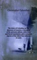 letter of Columbus on the discovery of America. A facsimile of the pictorial edition, with a new and literal translation, and a complete reprint of the oldest four editions in Latin