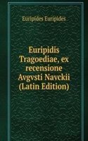 Euripidis Tragoediae, ex recensione Avgvsti Navckii (Latin Edition)