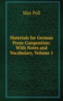 Materials for German Prose Compostion: With Notes and Vocabulary, Volume 1