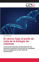 cáncer bajo el punto de vista de la biología de sistemas