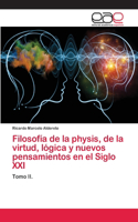 Filosofía de la physis, de la virtud, lógica y nuevos pensamientos en el Siglo XXI