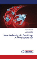 Nanotechnolgy in Dentistry- A Novel approach