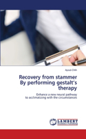 Recovery from stammer By performing gestalt's therapy