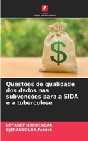 Questões de qualidade dos dados nas subvenções para a SIDA e a tuberculose