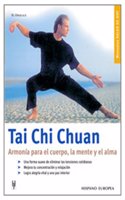 Tai Chi Chuan /Tai Ji Quan: Armonia Para El Cuerpo, La Mente Y El Alma / Harmony for the body, mind and soul (Manuales Salud de Hoy / Health of Today Manuals)