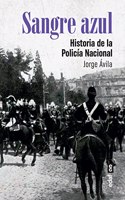 Sangre azul: Historia de la Policia Nacional