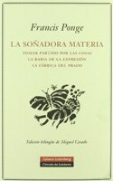 La Sonadora Materia/ the Material Dreamer: Tomar Partido Por Las Cosas/La Rabia De La Expresion/La Fabrica Del Prado
