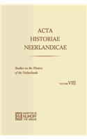 Acta Historiae Neerlandicae/Studies on the History of the Netherlands VIII