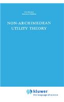 Non-Archimedean Utility Theory: (Theory and Decision Library)