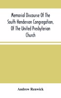 Memorial Discourse Of The South Henderson Congregation, Of The United Presbyterian Church